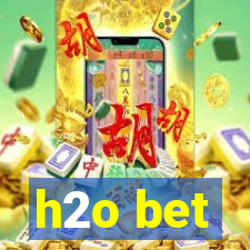 h2o bet